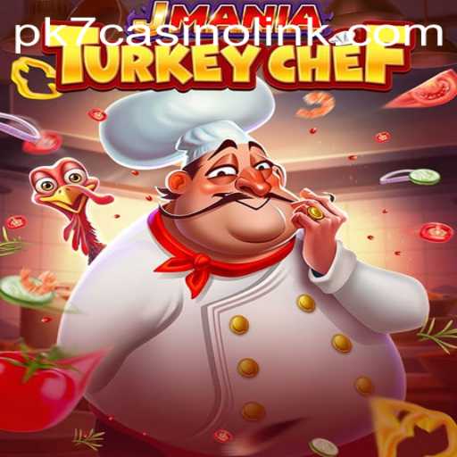 Exploring the Thrills of JManiaTurkeyChef and its Connection to PK7 Casino Link