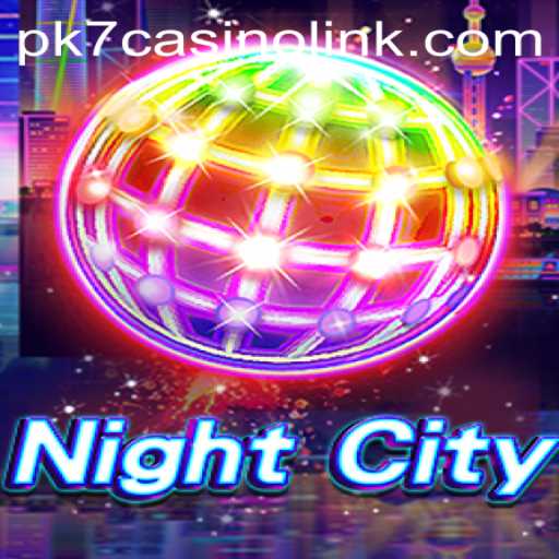Exploring NightCity: A Captivating Gaming Experience with PK7 Casino Features