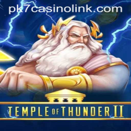 Temple of Thunder II and the PK7 Casino Link: A New Gaming Experience